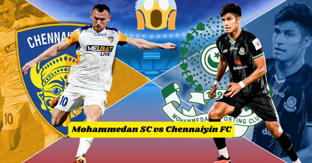 Mohammedan SC vs Chennaiyin FC